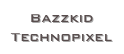 Bazzkid
Technopixel